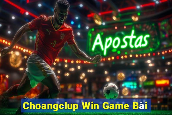 Choangclup Win Game Bài