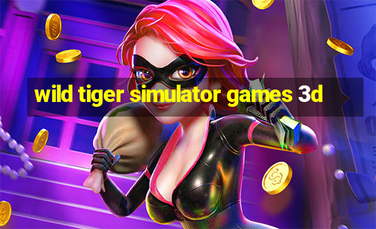 wild tiger simulator games 3d