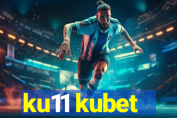 ku11 kubet