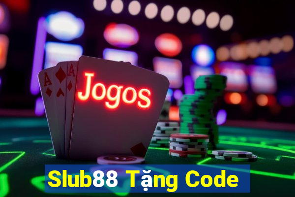 Slub88 Tặng Code