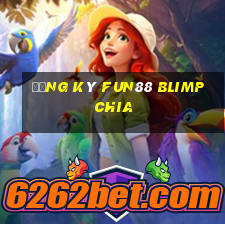 Đăng ký Fun88 Blimp chia