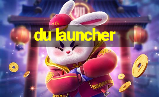 du launcher