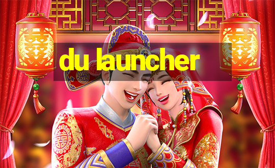 du launcher