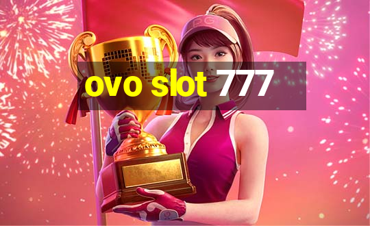 ovo slot 777