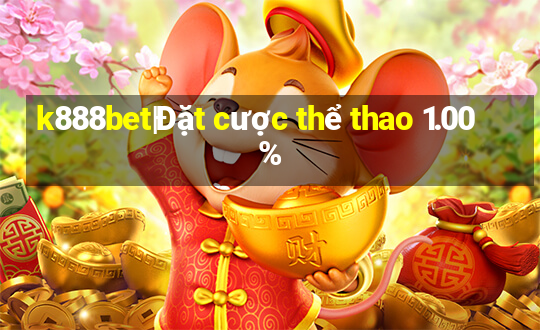 k888bet|Đặt cược thể thao 1.00%