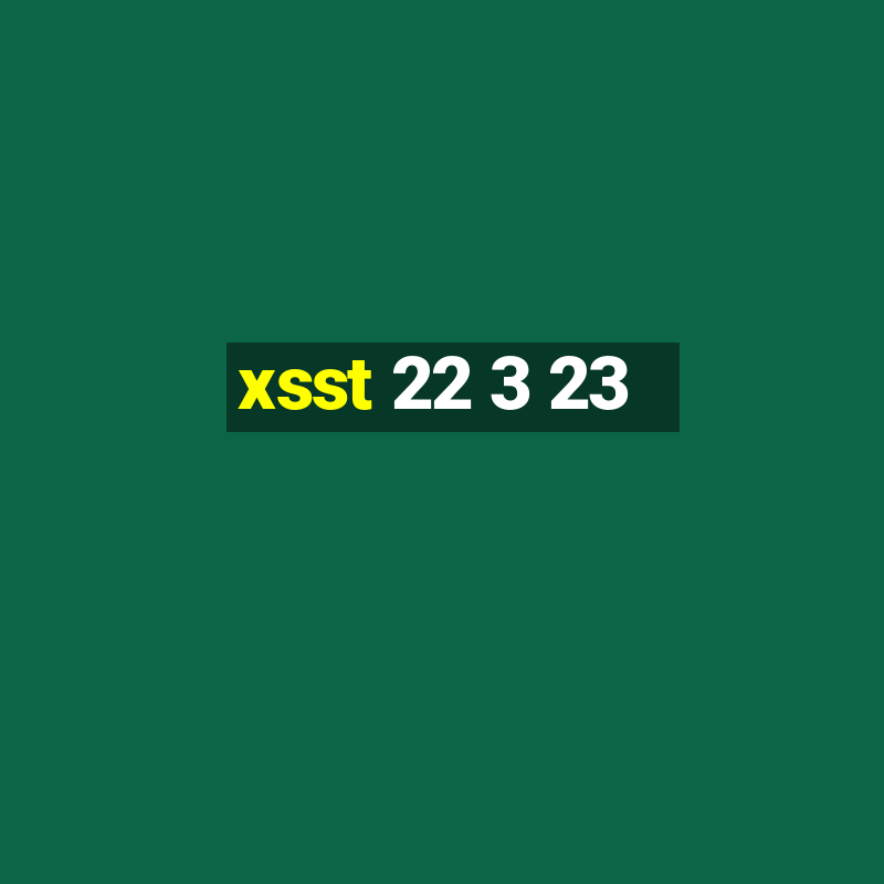 xsst 22 3 23