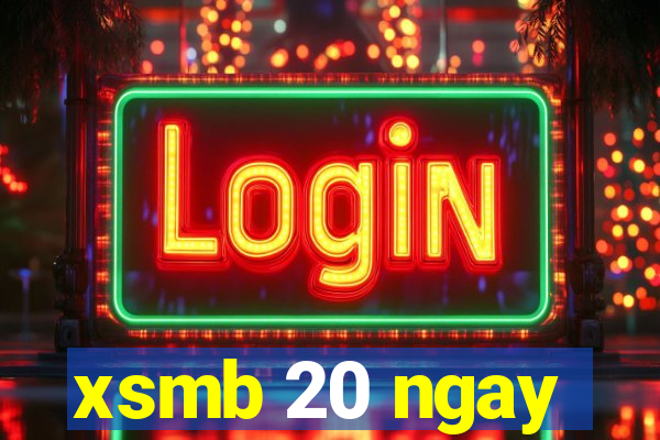 xsmb 20 ngay