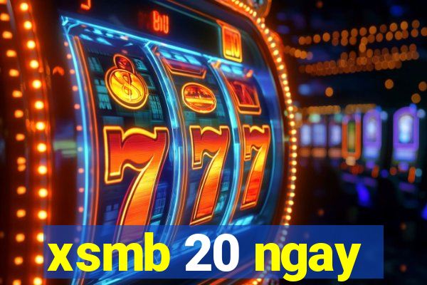 xsmb 20 ngay