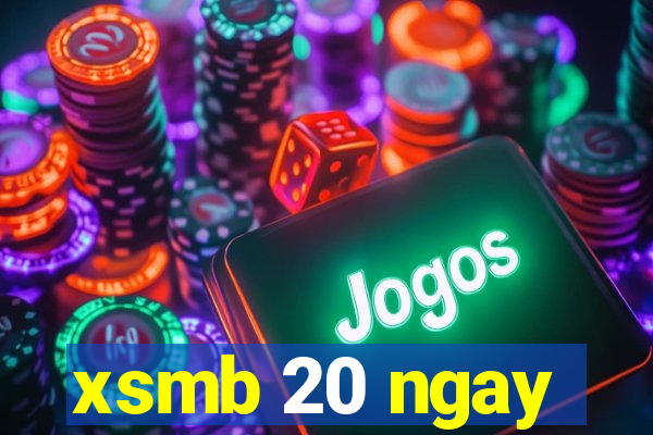 xsmb 20 ngay