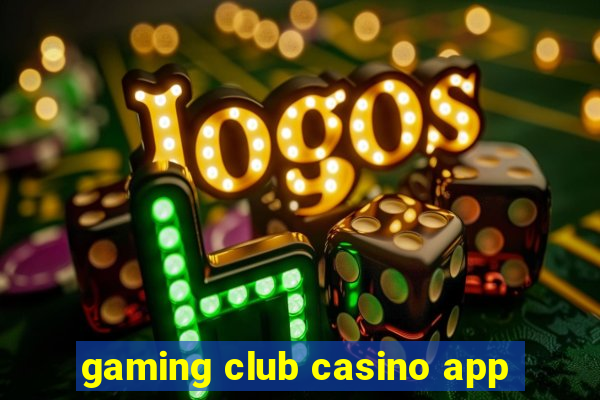 gaming club casino app