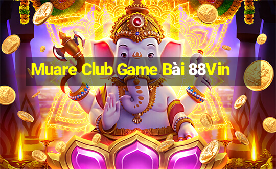 Muare Club Game Bài 88Vin