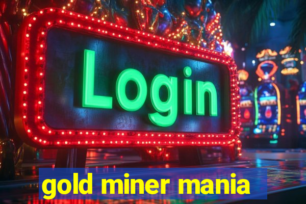 gold miner mania