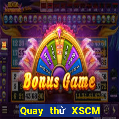 Quay thử XSCM ngày thứ năm