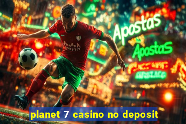 planet 7 casino no deposit