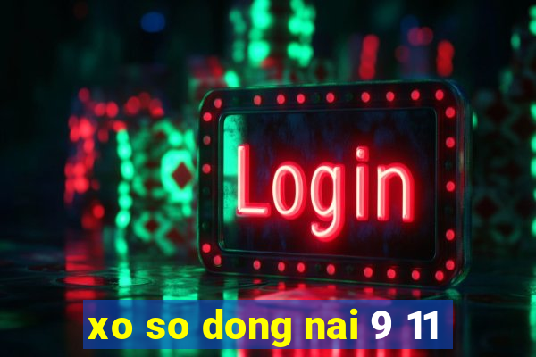 xo so dong nai 9 11