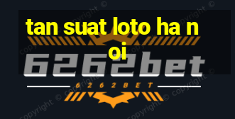 tan suat loto ha noi