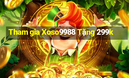 Tham gia Xoso9988 Tặng 299k