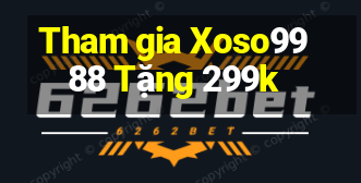 Tham gia Xoso9988 Tặng 299k