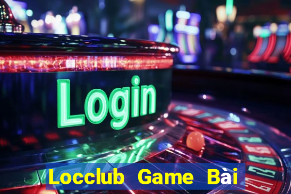 Locclub Game Bài Đổi Thưởng Trực Tuyến