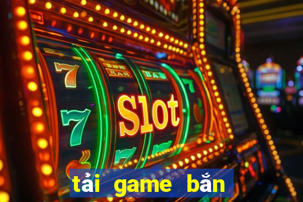 tải game bắn cá về