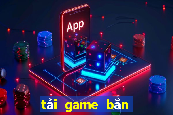 tải game bắn cá về