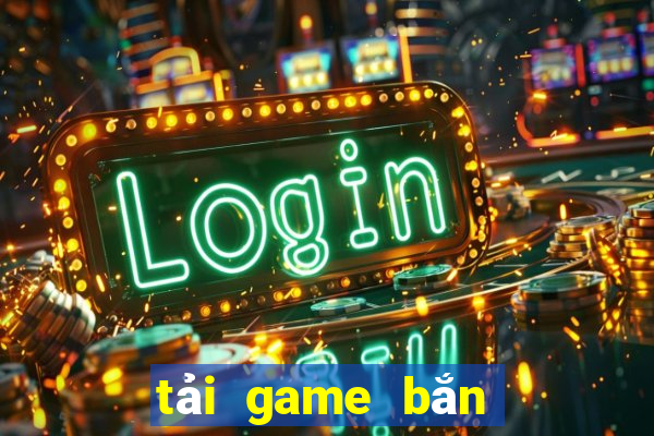 tải game bắn cá về