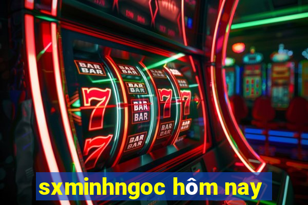 sxminhngoc hôm nay