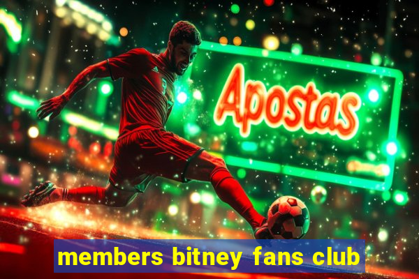 members bitney fans club