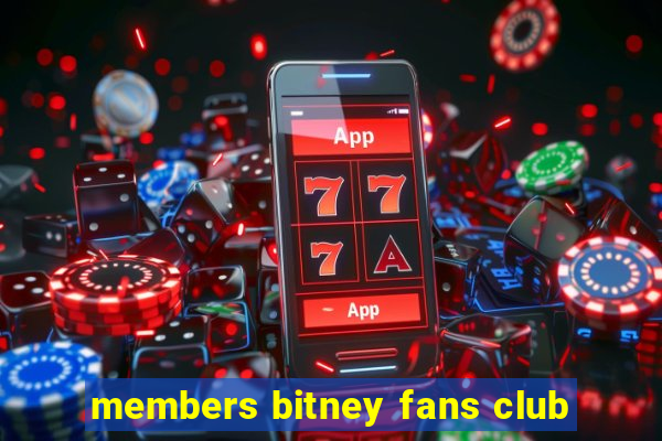 members bitney fans club