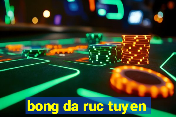 bong da ruc tuyen