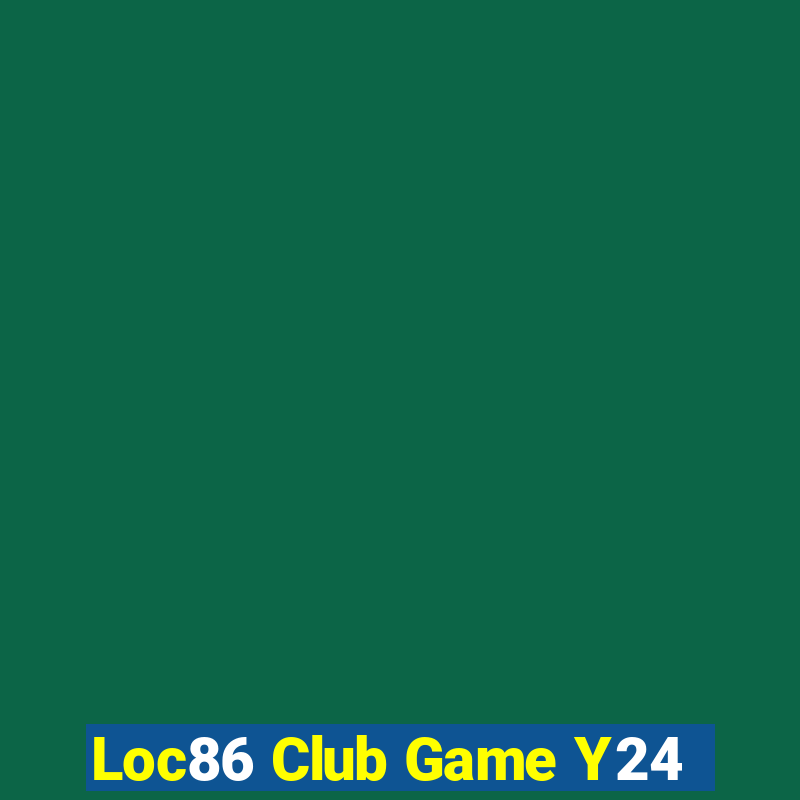 Loc86 Club Game Y24