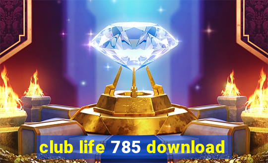 club life 785 download