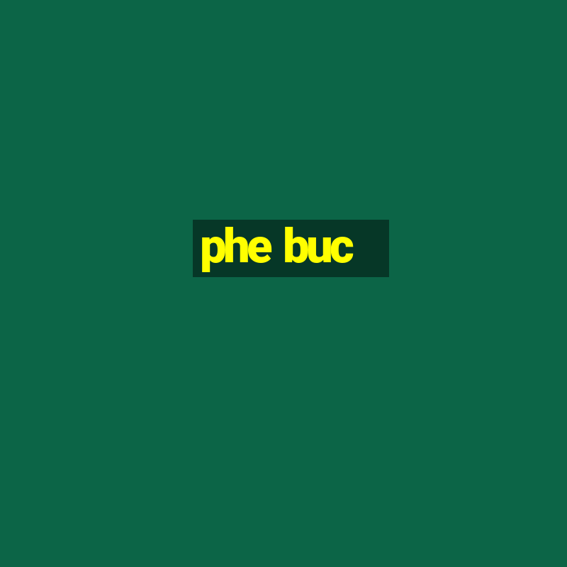 phe buc