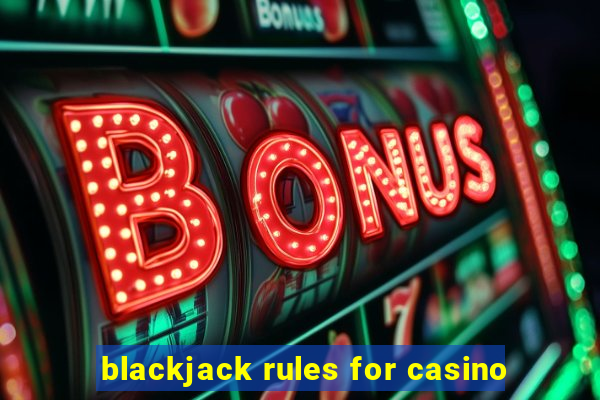 blackjack rules for casino