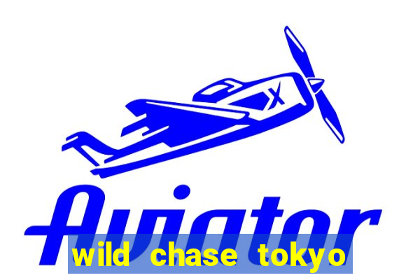 wild chase tokyo go slot