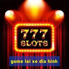 game lai xe dia hinh