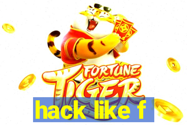 hack like f