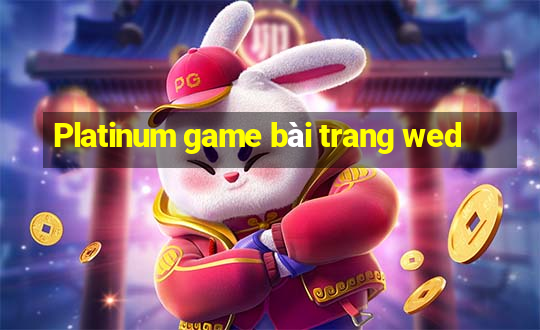 Platinum game bài trang wed