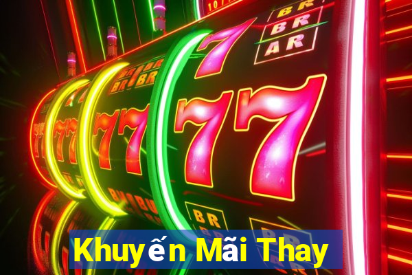 Khuyến Mãi Thay