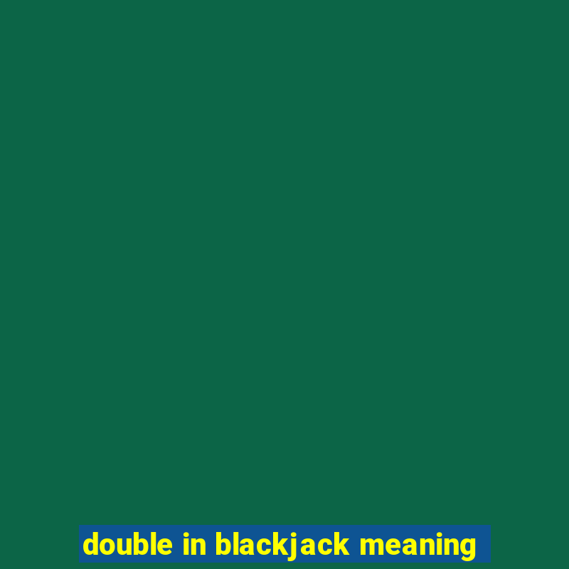 double in blackjack meaning