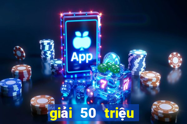 giải 50 triệu vé số