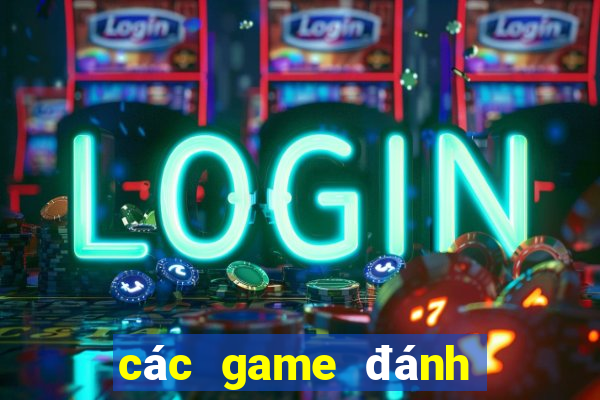 các game đánh bài online