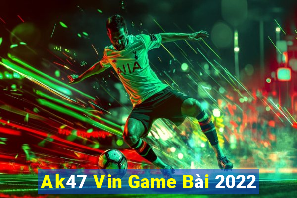 Ak47 Vin Game Bài 2022