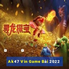 Ak47 Vin Game Bài 2022