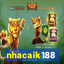 nhacaik188