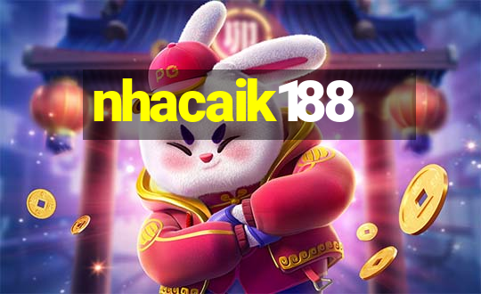 nhacaik188