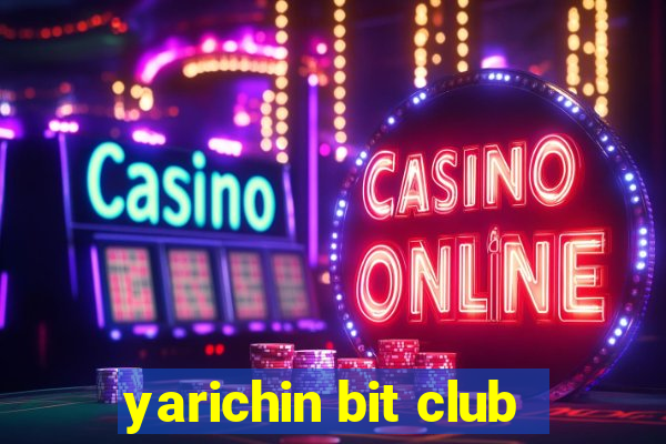 yarichin bit club