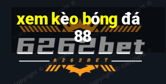 xem kèo bóng đá 88