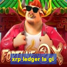 xrp ledger la gi