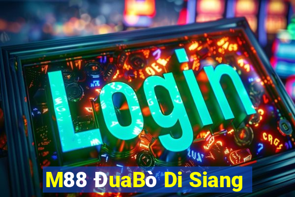 M88 ĐuaBò Di Siang